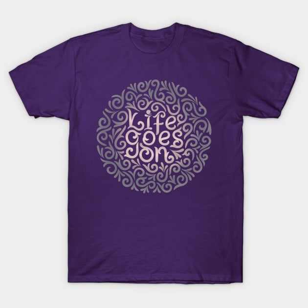 lifee gooes onn1 T-Shirt by InisiaType